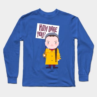 How dare you? Long Sleeve T-Shirt